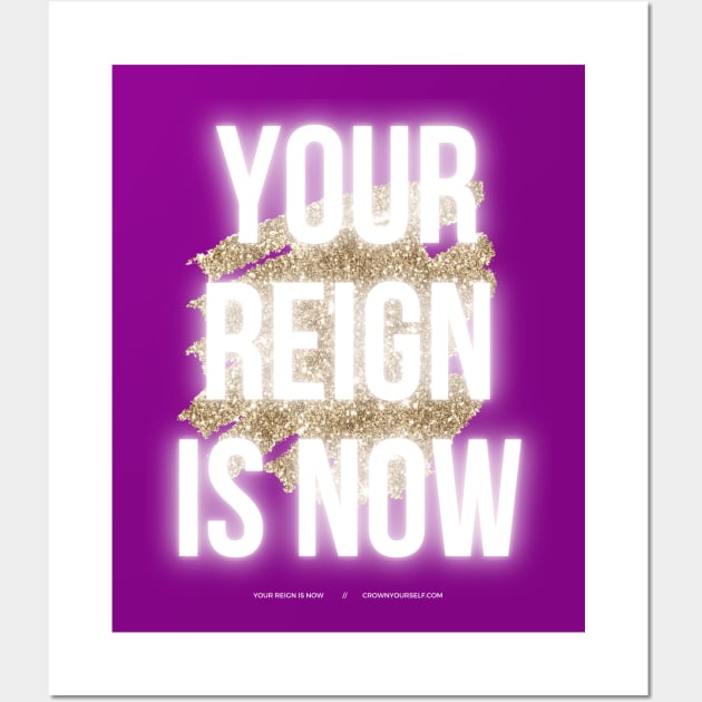 Your Reign is Now, Queen Wall Art by Crown Yourself